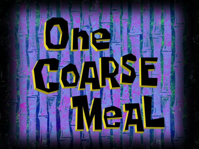 One_Coarse_Meal.jpg