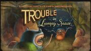 Troluble in Lumpy Space (Titlecard)