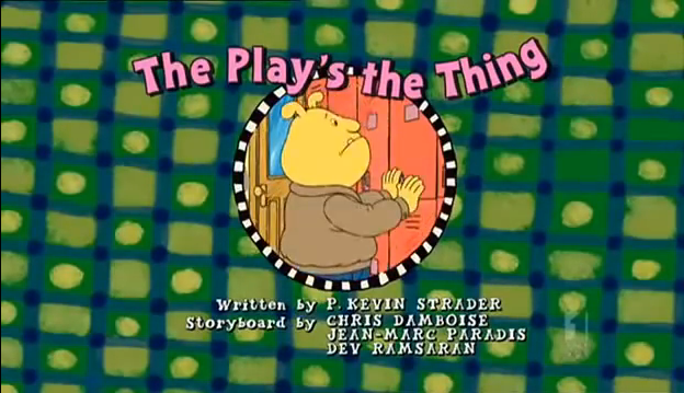 The Play's the Thing - Arthur Wiki